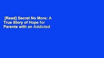 [Read] Secret No More: A True Story of Hope for Parents with an Addicted Child  Best Sellers Rank