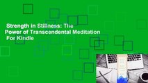 Strength in Stillness: The Power of Transcendental Meditation  For Kindle