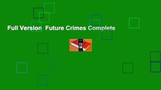Full Version  Future Crimes Complete