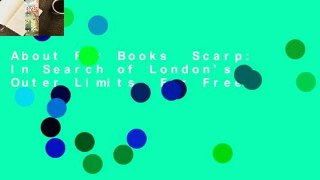 About For Books  Scarp: In Search of London's Outer Limits  For Free