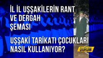 İL İL UŞŞAKİLERİN RANT VE DERGAH ŞEMASI  UŞŞAKİ TARİKATI ÇOCUKLARI NASIL KULLANIYOR? - Durum - 07.09.2020