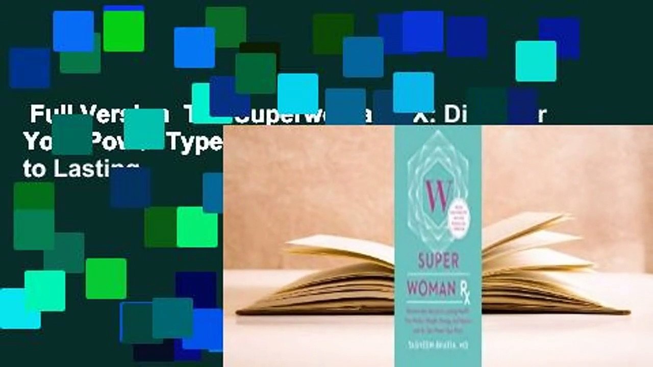 Full Version  The Superwoman RX: Discover Your Power Type and Unlock the Secrets to Lasting