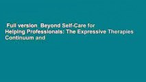 Full version  Beyond Self-Care for Helping Professionals: The Expressive Therapies Continuum and