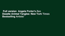 Full version  Angela Porter's Zen Doodle Animal Tangles: New York Times Bestselling Artists'