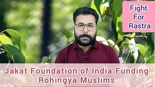 Jakat Foundation of india Funding Rohingya .Viral Truth #Sanatanbharat #hindus #indian