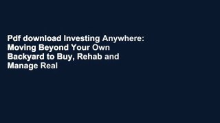 Pdf download Investing Anywhere: Moving Beyond Your Own Backyard to Buy, Rehab and Manage Real
