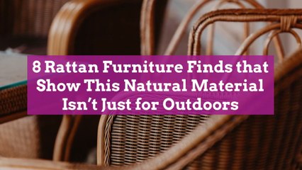 8 Rattan Furniture Finds that Show This Natural Material Isn't Just for Outdoors