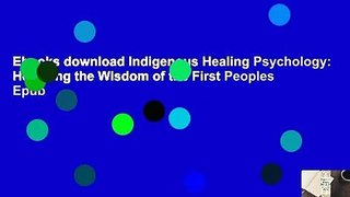 Ebooks download Indigenous Healing Psychology: Honoring the Wisdom of the First Peoples Epub