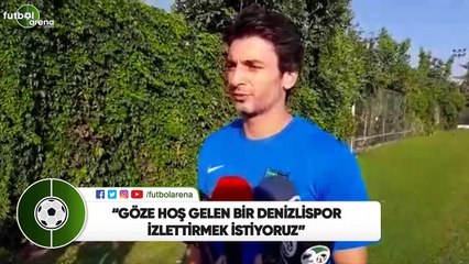 Cenk Gönen: "Göze hoş gelen bir Denizlispor izlettirmek istiyoruz"