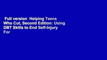 Full version  Helping Teens Who Cut, Second Edition: Using DBT Skills to End Self-Injury  For