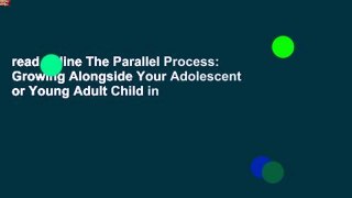 read online The Parallel Process: Growing Alongside Your Adolescent or Young Adult Child in