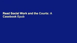 Read Social Work and the Courts: A Casebook Epub