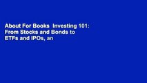 About For Books  Investing 101: From Stocks and Bonds to ETFs and IPOs, an Essential Primer on