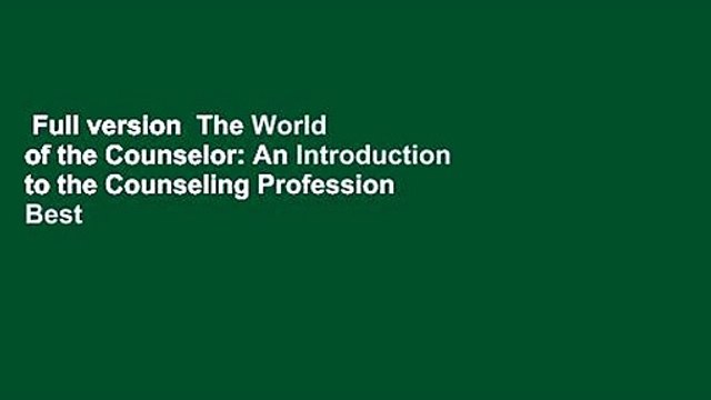 Full version The World of the Counselor: An Introduction to the Counseling Profession Best