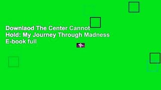 Downlaod The Center Cannot Hold: My Journey Through Madness E-book full