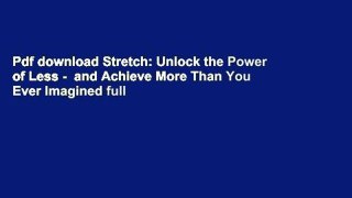 Pdf download Stretch: Unlock the Power of Less -  and Achieve More Than You Ever Imagined full