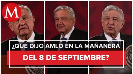 Los temas de AMLO en La Mañanera del 8 de septiembre