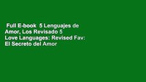 Full E-book  5 Lenguajes de Amor, Los Revisado 5 Love Languages: Revised Fav: El Secreto del Amor
