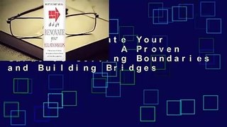 [Read] Renovate Your Relationships: A Proven Guide to Setting Boundaries and Building Bridges
