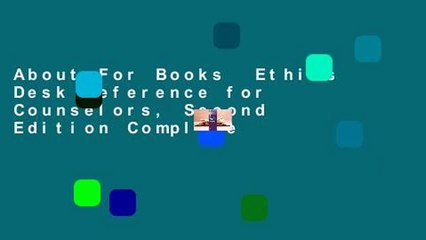 About For Books  Ethics Desk Reference for Counselors, Second Edition Complete