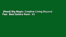 [Read] Big Magic: Creative Living Beyond Fear  Best Sellers Rank : #3
