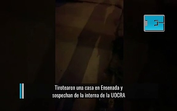 Tirotearon una casa en Ensenada y sospechan de la interna de la UOCRA