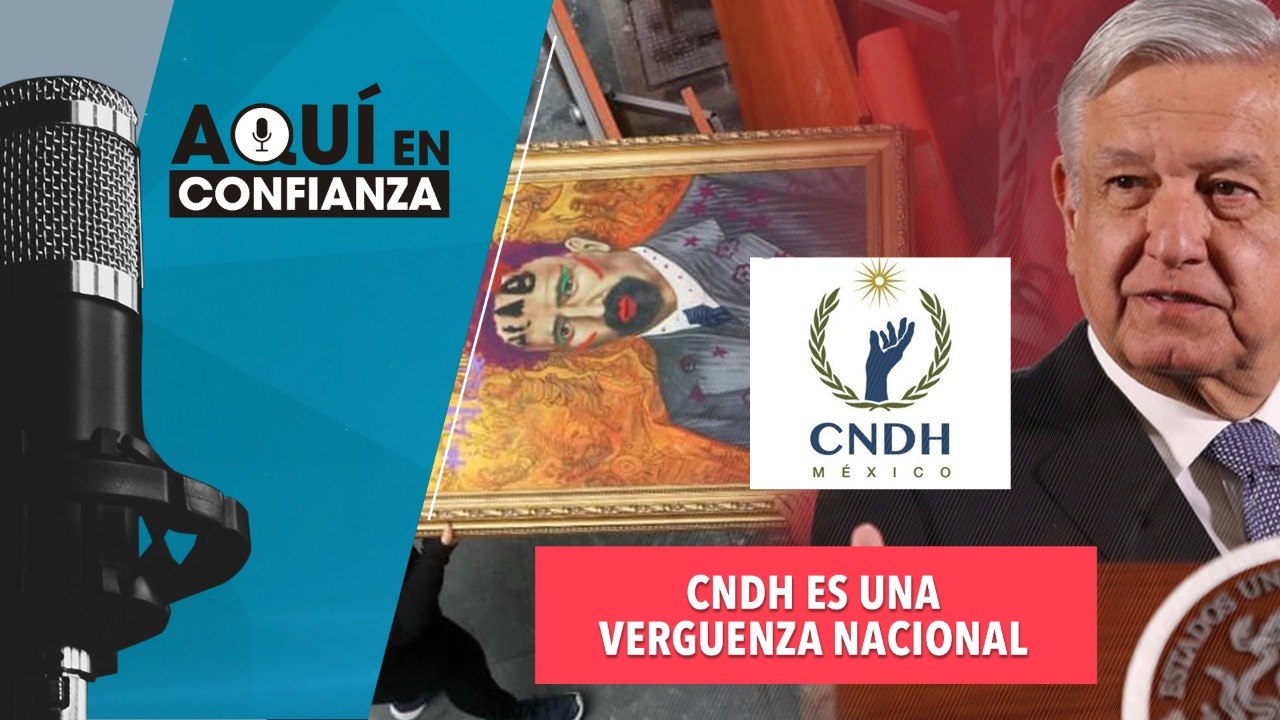 CNDH es una vergüenza nacional