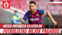Lionel Messi vuelve a encabezar la lista de los futbolistas mejor pagados del mundo