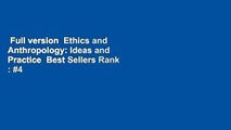 Full version  Ethics and Anthropology: Ideas and Practice  Best Sellers Rank : #4