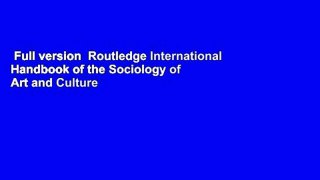 Full version  Routledge International Handbook of the Sociology of Art and Culture  For Kindle