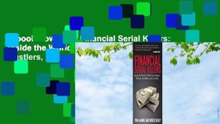 E-book Download Financial Serial Killers: Inside the World of Wall Street Money Hustlers,