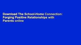 Download The School-Home Connection: Forging Positive Relationships with Parents online