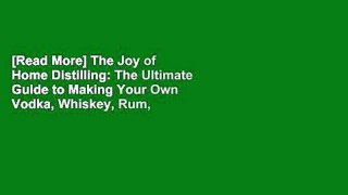 [Read More] The Joy of Home Distilling: The Ultimate Guide to Making Your Own Vodka, Whiskey, Rum,