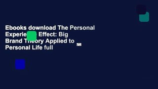 Ebooks download The Personal Experience Effect: Big Brand Theory Applied to Personal Life full