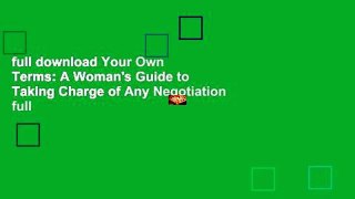 full download Your Own Terms: A Woman's Guide to Taking Charge of Any Negotiation full
