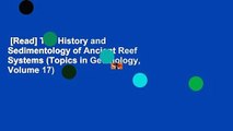 [Read] The History and Sedimentology of Ancient Reef Systems (Topics in Geobiology, Volume 17)