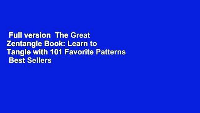 Full version The Great Zentangle Book: Learn to Tangle with 101 Favorite Patterns Best Sellers