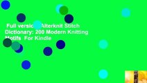Full version  Alterknit Stitch Dictionary: 200 Modern Knitting Motifs  For Kindle