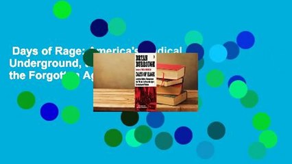 Days of Rage: America's Radical Underground, the FBI, and the Forgotten Age of Revolutionary