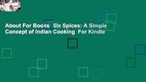 About For Books  Six Spices: A Simple Concept of Indian Cooking  For Kindle