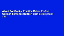 About For Books  Practice Makes Perfect German Sentence Builder  Best Sellers Rank : #5