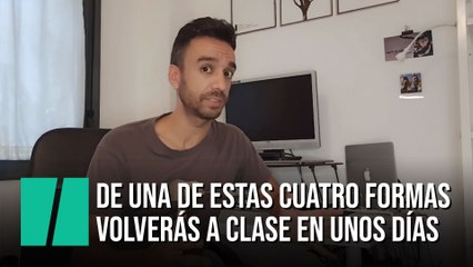 'De una de estas cuatro formas volverás a clase en unos días', por Pablo Poó