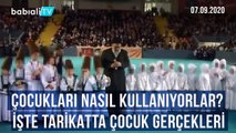 UŞŞAKİLER ÇOCUKLARI NASIL KULLANIYOR? İŞTE TARİKATTAKİ ÇOCUK GERÇEKLERİ