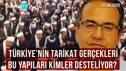 TÜRKİYE'NİN TARİKAT GERÇEKLERİ? BU YAPILARI KİMLER DESTEKLİYOR?