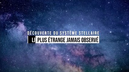 Découverte du système stellaire le plus étrange jamais observé