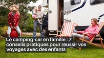 Le camping-car en famille : 7 conseils pratiques pour réussir vos voyages avec des enfants