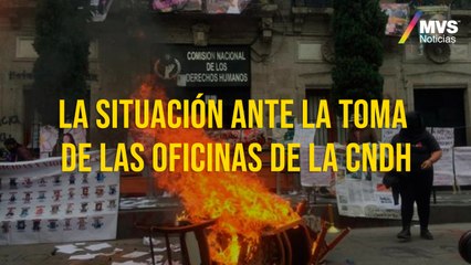La situación ante la toma de las oficinas de la CNDH