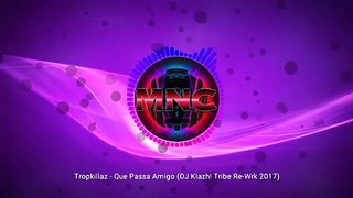 Tropkillaz - Que Passa Amigo (DJ Klazh! Tribe Re-Wrk 2017)