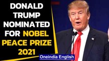US President Donald Trump nominated for Nobel Peace Prize 2021 | Oneindia News