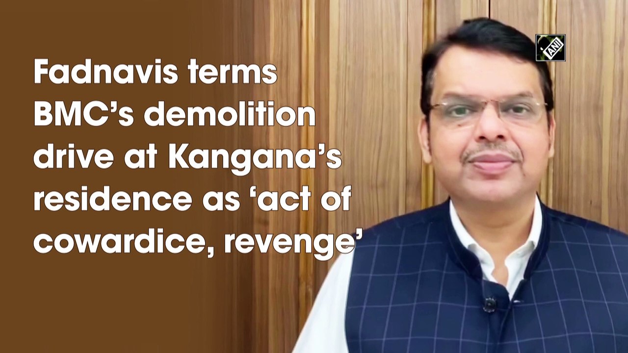 Fadnavis terms BMC’s demolition drive at Kangana’s residence as ‘act of cowardice, revenge’
